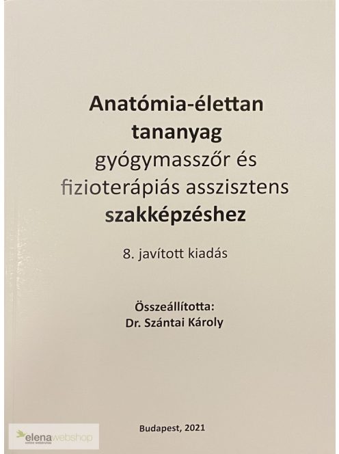 Dr. Szántai Károly: Anatómia-élettan 2021-es, 8. kiadás