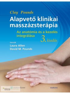   James H. Clay és David M. Pounds: Alapvető klinikai masszázsterápia (Az anatómia és a kezelés integrálása)