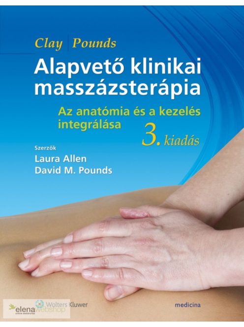 James H. Clay és David M. Pounds: Alapvető klinikai masszázsterápia (Az anatómia és a kezelés integrálása)